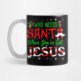 Who Needs Santa When You're Got Jesus Costume Gift Mug